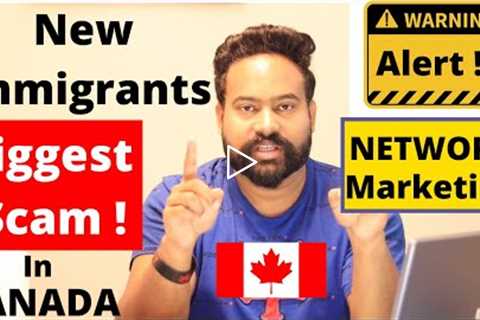 Biggest Scam for New Immigrants & International Students in Canada (MLM Marketing)