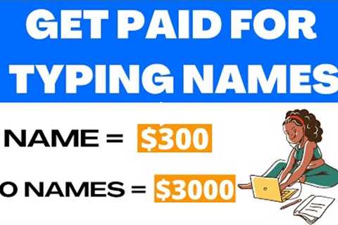 Earn $300 per Name You Type | Make Money Online 2022