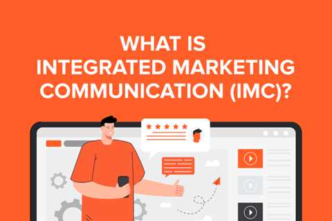What is Integrated Marketing Communication (IMC)?
