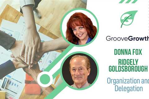 GrooveGrowth on Organization and Delegation