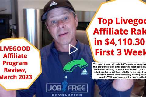 Top 20 Livegood Affiliate Program Review - Live Good Affiliate Review March 2023