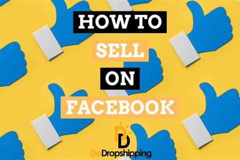 How to Sell On Facebook: The Definite Guide (2023)