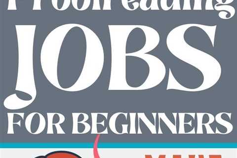 37 Legitimate Proofreading Jobs for Beginners