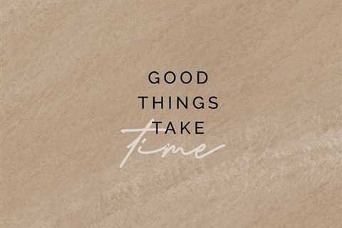 Good Thinks Take Time