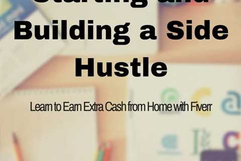 Starting and Building a Side Hustle with Fiverr