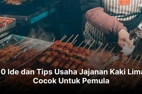 10 Ide dan Tips Usaha Jajanan Kaki Lima Cocok Untuk Pemula