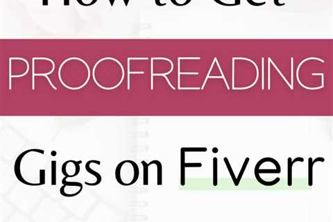 How to Succeed on Fiverr: 41 Top-Notch Tips for Proofreaders
