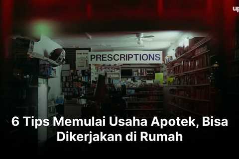 6 Tips Memulai Usaha Apotek, Bisa Dikerjakan di Rumah