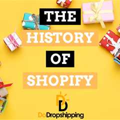 The History of Shopify (+ Who Owns Shopify Today in 2023?)