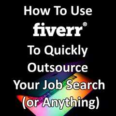 ⏳ Use Fiverr To Quickly Outsource Your Job Search (or Anything)