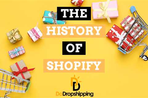 The History of Shopify (+ Who Owns Shopify Today in 2023?)