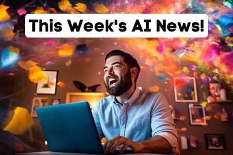 Unveiling the Latest AI News of the Week You Might Have Overlooked