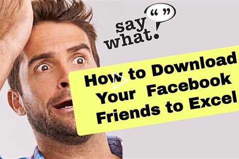 Download Facebook Friends List to Excel: Simple & Effective Guide