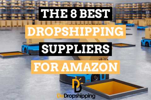 8 Best Dropshipping Suppliers for Selling on Amazon in 2023