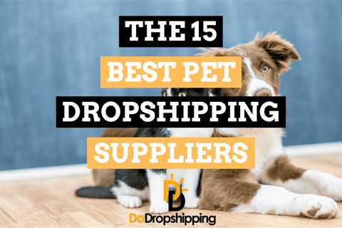 15 Best Pet Dropshipping Suppliers (USA & Other Countries)