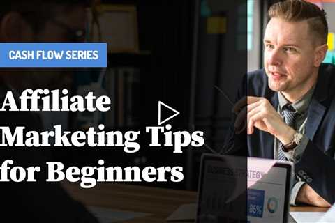 Affiliate Marketing Tips for Beginners [THAT WORK]