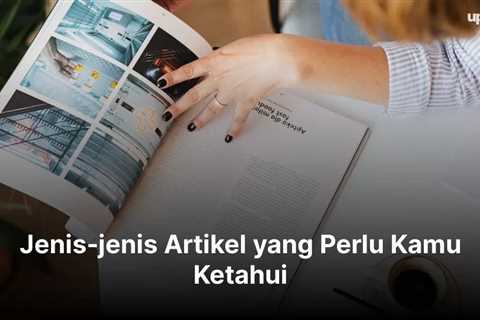 Jenis-jenis Artikel yang Perlu Kamu Ketahui