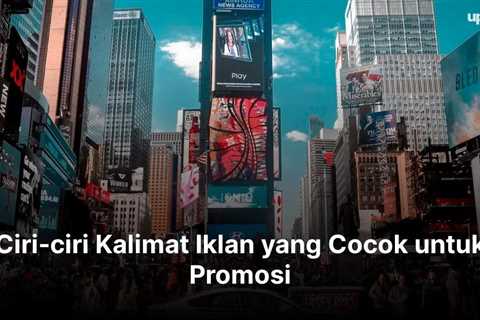 Ciri-ciri Kalimat Iklan yang Cocok untuk Promosi