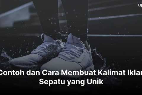 Contoh dan Cara Membuat Kalimat Iklan Sepatu yang Unik