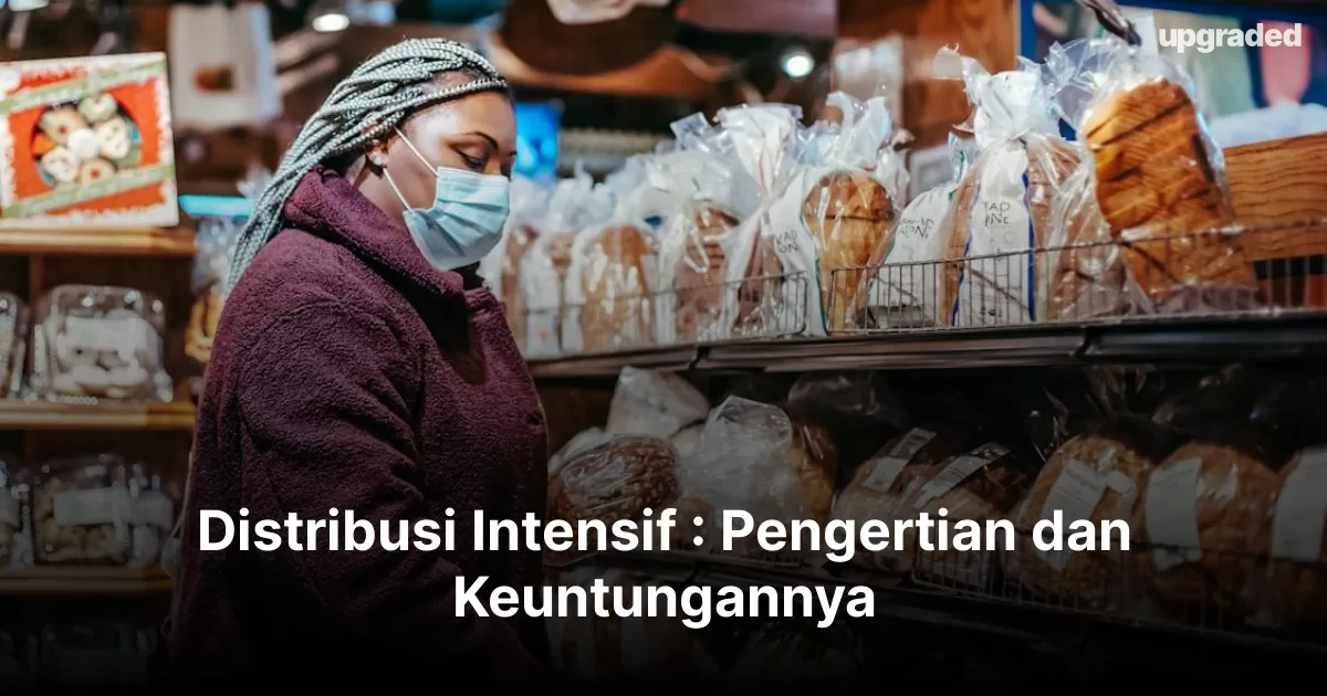 Distribusi Intensif : Pengertian dan Keuntungannya