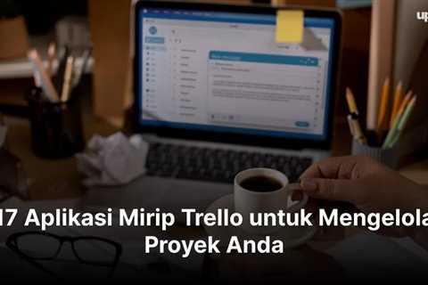 17 Aplikasi Mirip Trello untuk Mengelola Proyek Anda