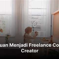 Panduan Menjadi Freelance Content Creator
