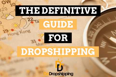 The Ultimate Dropshipping Guide for 2023 (From A to Z)