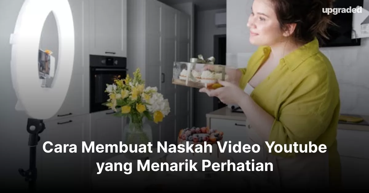 Cara Membuat Naskah Video Youtube yang Menarik Perhatian