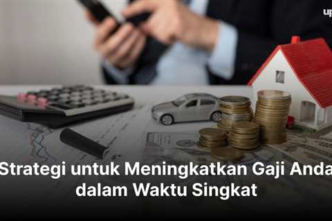 5 Strategi untuk Meningkatkan Gaji Anda dalam Waktu Singkat