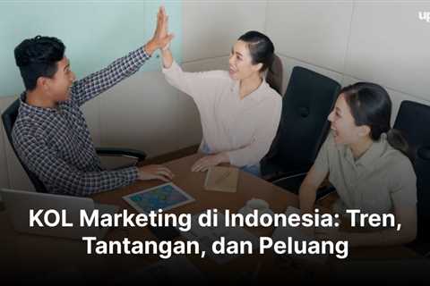 KOL Marketing di Indonesia: Tren, Tantangan, dan Peluang