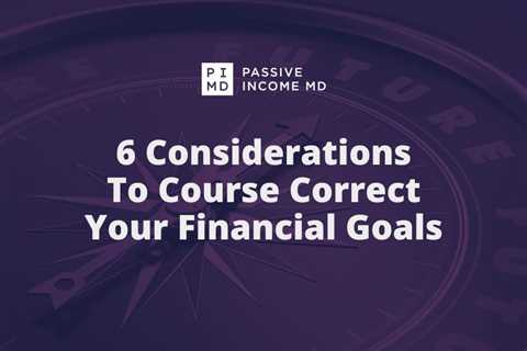 6 Considerations To Course Correct Your Financial Goals