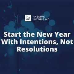 Start the New Year With Intentions, Not Resolutions