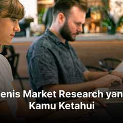 Jenis-jenis Market Research yang Perlu Kamu Ketahui