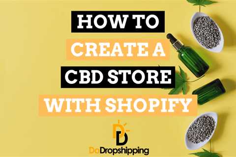 How Do You Create a CBD Store With Shopify? (Setup Guide)