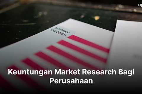 Keuntungan Market Research Bagi Perusahaan