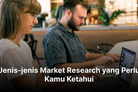Jenis-jenis Market Research yang Perlu Kamu Ketahui