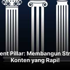 Content Pillar: Membangun Strategi Konten yang Rapi!