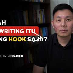 Apakah Copywriting Itu Tentang HOOK Saja?