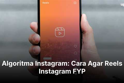 Algoritma Instagram: Cara Agar Reels Instagram FYP (2024)