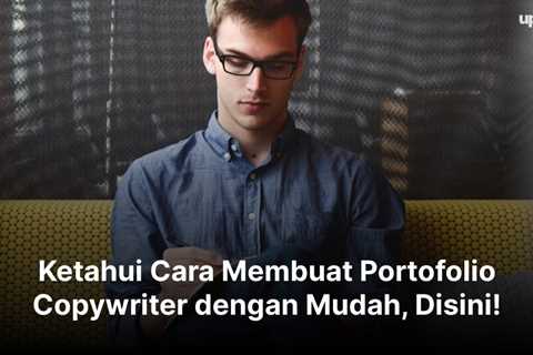 Ketahui Cara Membuat Portofolio Copywriter dengan Mudah, Disini!