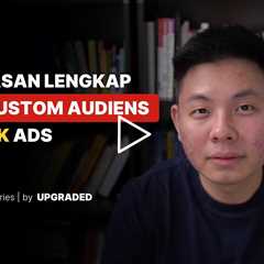 Penjelasan Lengkap Fitur Custom Audiens di Tiktok Ads