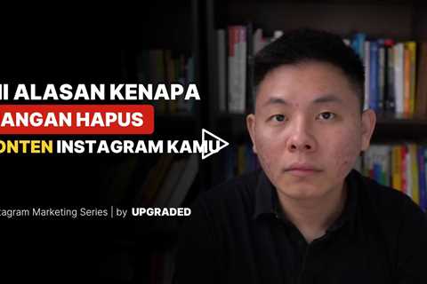 Ini Alasan Kenapa Jangan Hapus Konten Instagram Kamu