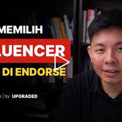 Cara Memilih Influencer untuk Di Endorse