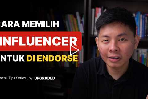 Cara Memilih Influencer untuk Di Endorse