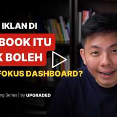 Kenapa Iklan Facebook Tidak Boleh Hanya Fokus pada Dashboard ?