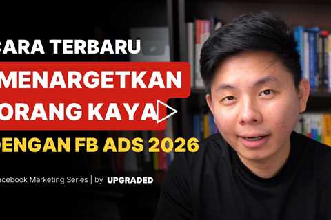 Cara Terbaru Menargetkan Orang Kaya dengan Facebook Ads Update 2026