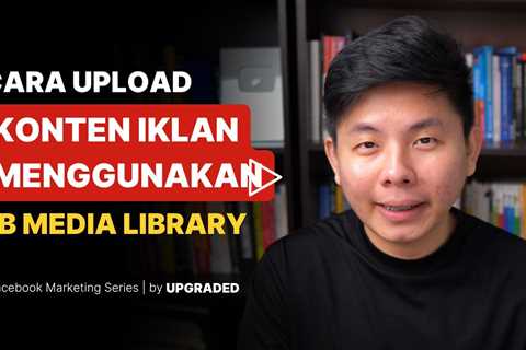 Cara Upload Konten Iklan Facebook Menggunakan Media Library