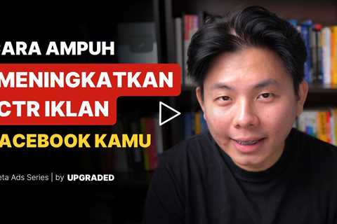 Cara Ampuh Meningkatkan CTR Iklan Facebook Kamu