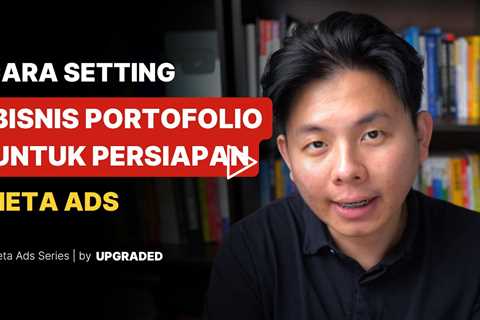 Cara Setting Business Portofolio untuk Persiapan Meta Ads